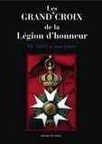 Michel Wattel et Béatrice Wattel - Les Grand'Croix de la Légion d'honneur - De 1805 à nos jours, titulaires français et étrangers.