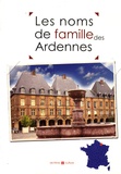 Marie-Odile Mergnac et Laurent Millet - Les noms de famille des Ardennes.