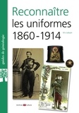 Eric Labayle - Reconnaitre les uniformes 1860-1914.