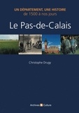 Christophe Drugy - Le Pas-de-Calais de 1500 à nos jours.