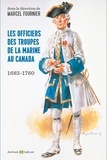 Marcel Fournier - Les officiers des troupes de la marine au Canada (1683-1760).