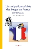 Jean-Pierre Popelier - L'immigration oubliée des Belges en France.
