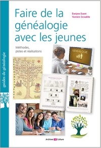 Evelyne Duret et Yannick Doladille - Faire de la généalogie avec les jeunes - Méthodes, pistes et réalisations.