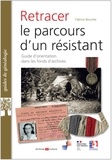 Fabrice Bourrée - Retracer le parcours d'un résistant ou d'un Français libre - Guide d'orientation dans les fonds d'archives.