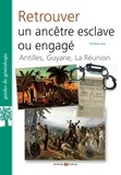 Christian Duic - Retrouver un ancêtre esclave ou engagé - Antilles, Guyane, La Réunion.