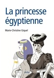 Marie-Christine Giquel - La princesse égyptienne.