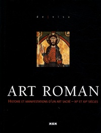 André Bonnery - Art roman - Histoire et manifestations d'un art sacré - XIe et XIIe siècles.