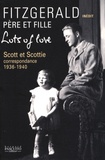 Francis Scott Fitzgerald - Lots of Love - Scott et Scottie : correspondance 1936-1940.