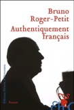 Bruno Roger-Petit - Authentiquement français.