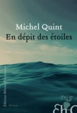 Michel Quint - En dépit des étoiles.