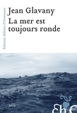 Jean Glavany - La mer est toujours ronde.