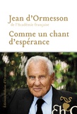 Jean d' Ormesson - Comme un chant d'espérance.