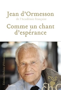 Jean d' Ormesson - Comme un chant d'espérance.