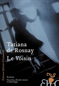 Tatiana de Rosnay - Le Voisin.