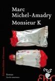 Marc Michel-Amadry - Monsieur K.