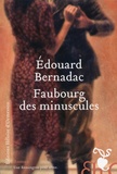 Edouard Bernadac - Faubourg des minuscules.