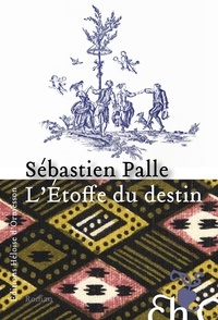 Sebastien Palle - L'étoffe du destin.