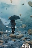 Yves Gaudin - En vérité.
