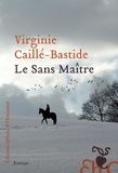 Virginie Caillé-Bastide - Le Sans Maître.