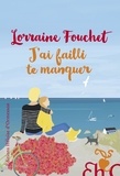 Lorraine Fouchet - J'ai failli te manquer.