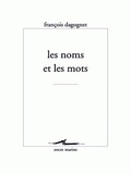 François Dagognet - Les noms et les mots.
