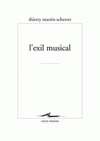 Thierry Martin-Scherrer - L'exil musical.