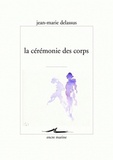 Jean-Marie Delassus - La cérémonie des corps.
