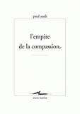 Paul Audi - L'empire de la compassion.