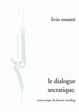 Livio Rossetti - Le dialogue socratique.
