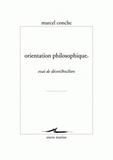 Marcel Conche - Orientation philosophique - Essai de déconstruction.