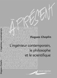 Hugues Choplin - L'ingénieur contemporain, le philosophe et le scientifique.