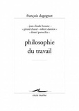 François Dagognet et Jean-Claude Beaune - Philosophie du travail.