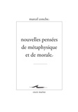 Marcel Conche - Nouvelles pensées de métaphysique et de morale.