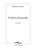 Clément Rosset - L'endroit du paradis.
