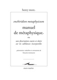Henry More - Manuel de métaphysique - Une dissertation courte et claire sur les substances incorporelles.