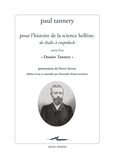 Paul Tannery - Pour l’histoire de la science hellène - De Thalès à Empédocle, suivie d'un "Dossier Tannery".