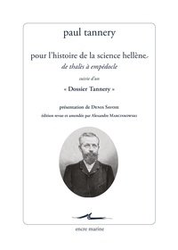 Paul Tannery - Pour l’histoire de la science hellène - De Thalès à Empédocle, suivie d'un "Dossier Tannery".