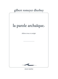 Gilbert Romeyer-Dherbey - La parole archaïque.