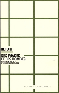  Retort - Des images et des bombes - Politique du spectacle et néolibéralisme militaire.