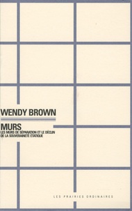 Wendy Brown - Murs - Les murs de séparation et le déclin de la souveraineté étatique.