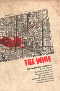 Emmanuel Burdeau et Nicolas Vieillescazes - The Wire - Reconstitution collective.