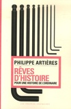 Philippe Artières - Rêves d'histoire - Pour une histoire de l'ordinaire.