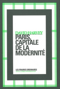 David Harvey - Paris, capitale de la modernité.