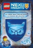 John Derevlany et Mark Hoffmeier - LEGO Nexo Knights - Le code des chevaliers - Le manuel de l'écuyer.