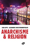 Lara Apps et Alexandre Christoyannopoulos - Anarchisme et religion.