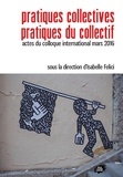 Isabelle Felici - Pratiques collectives - Pratiques du collectif - Actes du colloque international mars 2016.