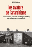 Michel Froidevaux - Les avatars de l'anarchisme - La révolution et la guerre civile en Catalogne (1936-1939) vues au travers de la presse libertaire.