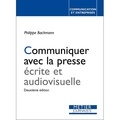 Philippe Bachmann - Communiquer avec la presse écrite et audiovisuelle.