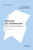 José de Broucker et Emmanuelle Hirschauer - Pratique de l'information - Les fondamentaux.
