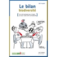 Joël Houdet et  Natureparif - Le bilan biodiversité - Une méthodologie pour intégrer la nature dans votre comptabilité.